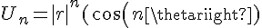 4$U_n=|r|^n(cos(n\theta)+sin(n\theta))